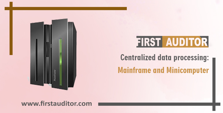 Centralized data processing: Mainframe and Minicomputer